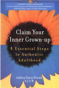 Claim Your Inner Grown-Up: 4 Essential Steps to Authentic Adulthood
