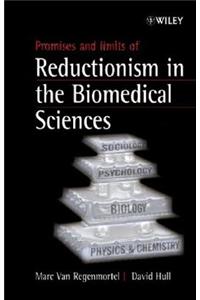 Promises and Limits of Reductionism in the Biomedical Sciences