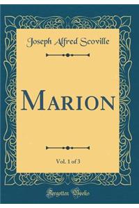 Marion, Vol. 1 of 3 (Classic Reprint)