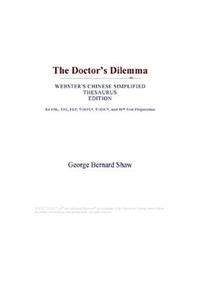 The Doctor's Dilemma (Webster's Chinese Simplified Thesaurus Edition)