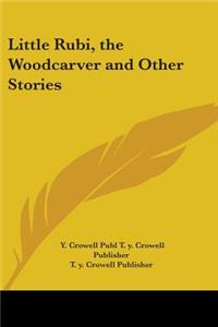 Little Rubi, the Woodcarver and Other Stories