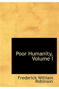 Poor Humanity, Volume I