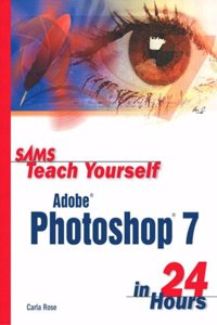 Sams Teach Yourself Adobe Photoshop 7 in 24 Hours with 100 Photoshop Tips