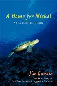 Home for Nickel: A Sea Turtle's Story