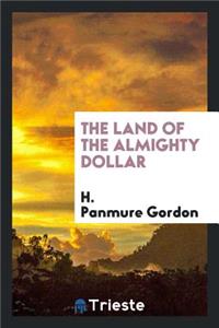 The Land of the Almighty Dollar