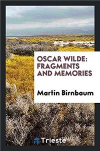 Oscar Wilde: fragments and memories