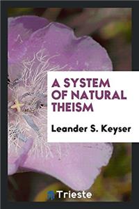 A SYSTEM OF NATURAL THEISM