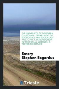 The University of Southern California. Department of Economics and Sociology. Vol. 1, No. 1. Introduction to the Social Sciences