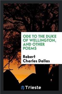 Ode to the Duke of Wellington, and Other Poems