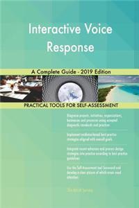 Interactive Voice Response A Complete Guide - 2019 Edition