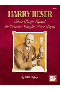 Reser, Harry Tenor Banjo Legend