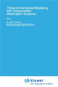 Three-Dimensional Modeling with Geoscientific Information Systems