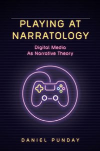 Playing at Narratology: Digital Media as Narrative Theory