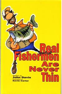 Real Fishermen are Never Thin