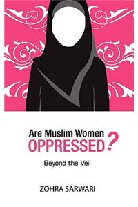 Are Muslim Women Oppressed?