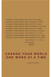 Change Your World One Word At A Time