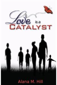 Love Is a Catalyst