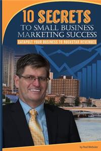 10 Secrets to Small Business Marketing Success