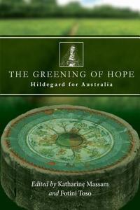 THE GREENING OF HOPE: HILDEGARD FOR AUST