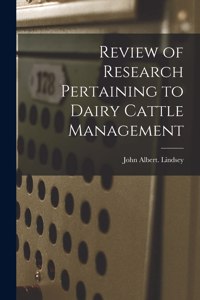 Review of Research Pertaining to Dairy Cattle Management