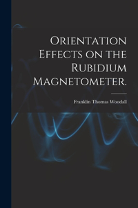 Orientation Effects on the Rubidium Magnetometer.