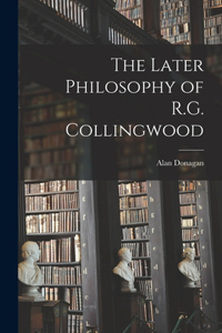 Later Philosophy of R.G. Collingwood