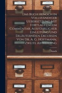 Das Buch Henoch in vollständiger Uebersetzung mit fortlaufendem Commentar, ausführlicher Einleitung und erläuternden Excursen von Dr. A. G. Hoffmann, Zweite Abtheilung