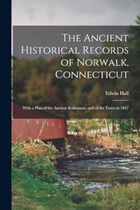 The Ancient Historical Records of Norwalk, Connecticut