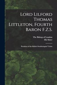 Lord Lilford Thomas Littleton, Fourth Baron F.Z.S.