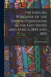 The English Purchase of the Danish Possessions in the East Indies and Africa, 1845 and 1850