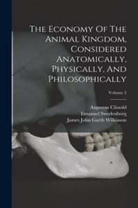 Economy Of The Animal Kingdom, Considered Anatomically, Physically, And Philosophically; Volume 2