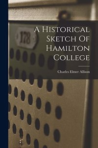 A Historical Sketch Of Hamilton College