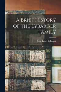 Brief History of the Lybarger Family