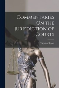 Commentaries On the Jurisdiction of Courts