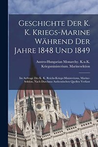 Geschichte Der K. K. Kriegs-Marine Während Der Jahre 1848 Und 1849