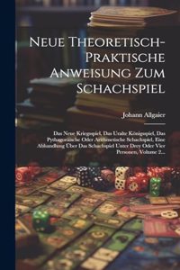 Neue Theoretisch-praktische Anweisung Zum Schachspiel