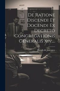 De Ratione Discendi Et Docendi Ex Decreto Congregationis Generalis Xiv....