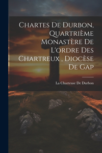 Chartes De Durbon, Quartrième Monastère De L'ordre Des Chartreux, Diocèse De Gap