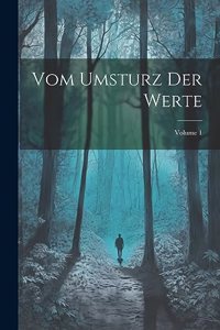 Vom Umsturz Der Werte; Volume 1