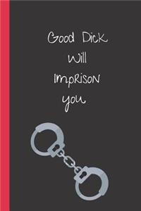 Good Dick Will Imprison You