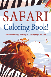 Safari Coloring Book! Discover And Enjoy A Variety Of Coloring Pages For Kids