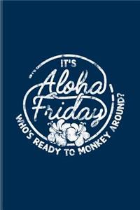 It's Aloha Friday Who's Ready To Monkey Around?