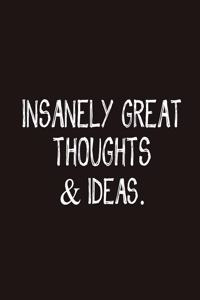Insanely Great Thoughts & Ideas.