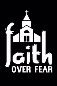 Faith over Fear: Notebook 120 Pages Size: 6x9 in, DIN A5 with dot grid pages. Perfect gift for Christians and religious people