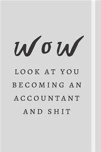 WOW Look At You Becoming An Accountant And Shit