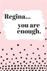 Regina You are Enough