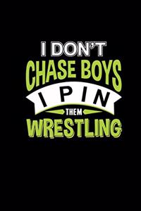 I Dont Chase Boys I Pin Them