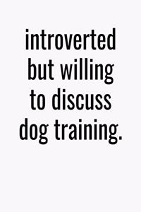 Introverted But Willing To Discuss Dog Training