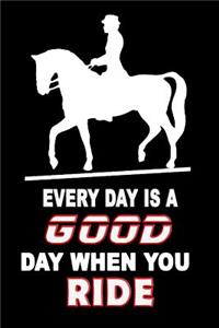 Every Day Is A Good Day When You Ride
