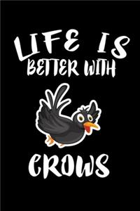 Life Is Better With Crows
